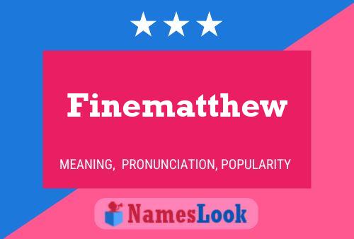 Finematthew Name Poster