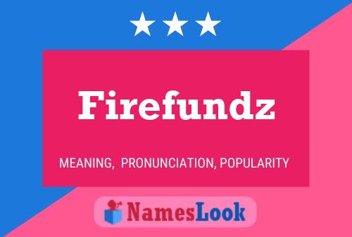 Firefundz Name Poster