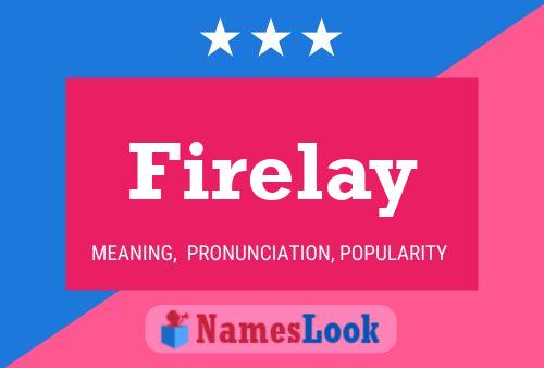 Firelay Name Poster