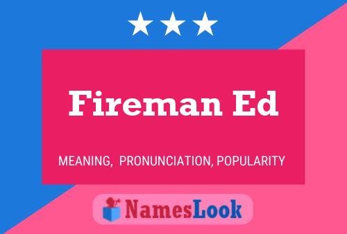 Fireman Ed Name Poster