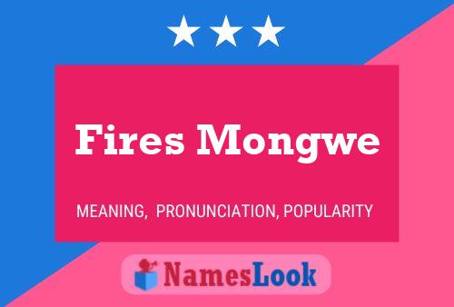 Fires Mongwe Name Poster