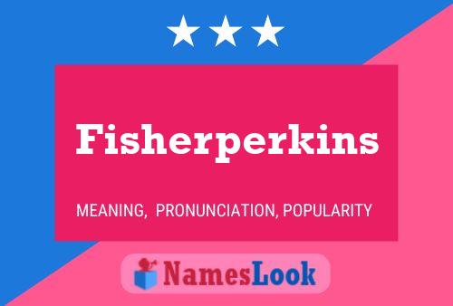 Fisherperkins Name Poster