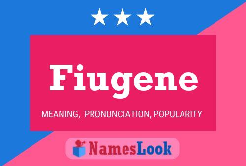 Fiugene Name Poster