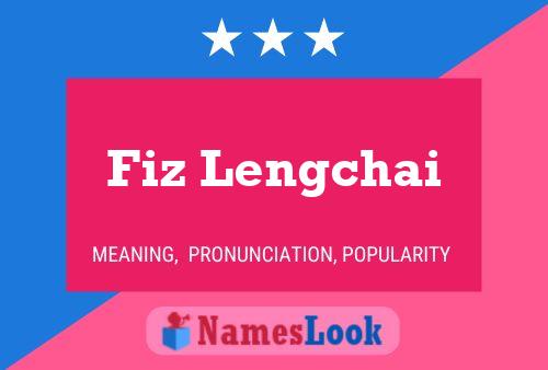 Fiz Lengchai Name Poster