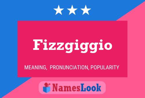 Fizzgiggio Name Poster