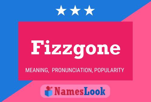 Fizzgone Name Poster