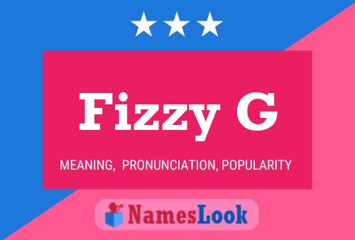 Fizzy G Name Poster