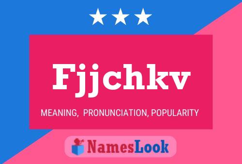 Fjjchkv Name Poster