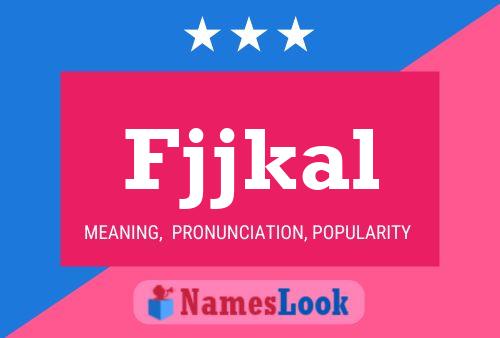 Fjjkal Name Poster