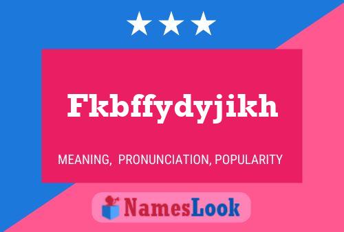 Fkbffydyjikh Name Poster