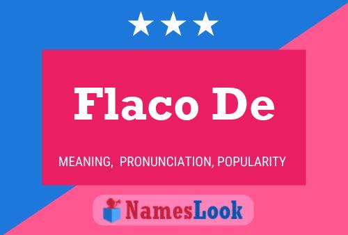 Flaco De Name Poster