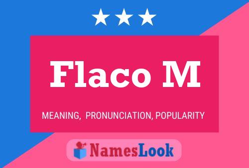 Flaco M Name Poster