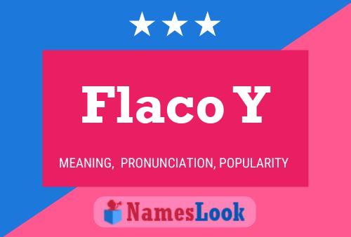 Flaco Y Name Poster