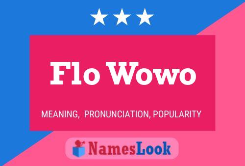 Flo Wowo Name Poster