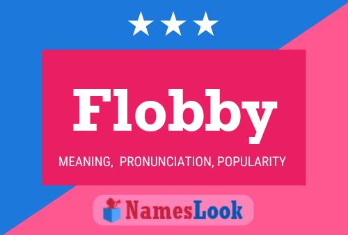 Flobby Name Poster