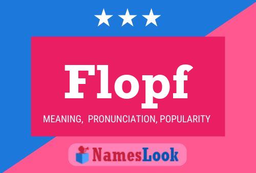 Flopf Name Poster