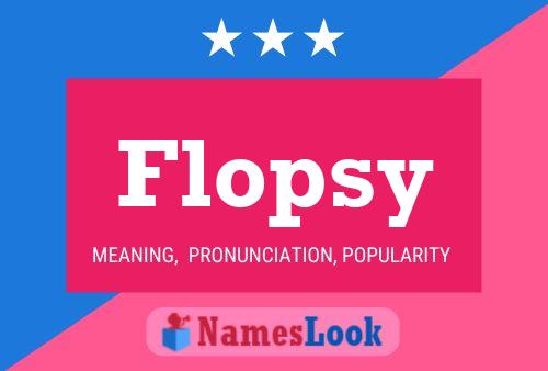 Flopsy Name Poster