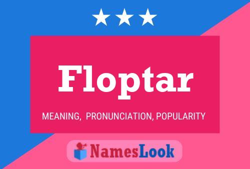 Floptar Name Poster