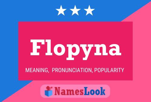 Flopyna Name Poster