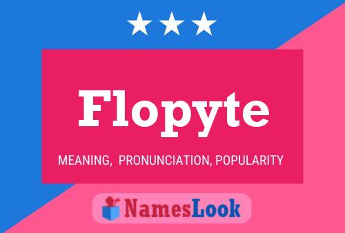 Flopyte Name Poster