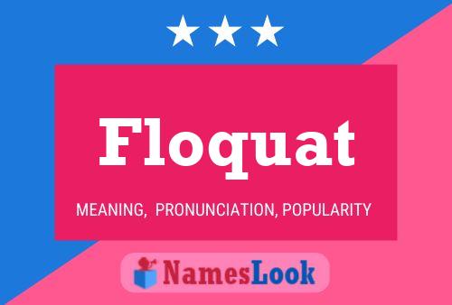 Floquat Name Poster