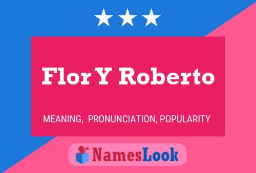 Flor Y Roberto Name Poster