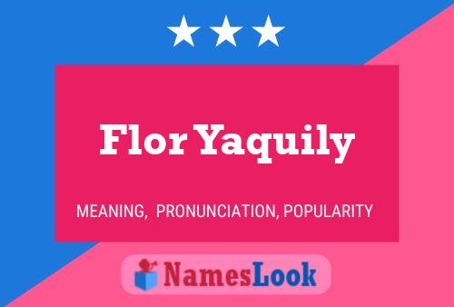 Flor Yaquily Name Poster