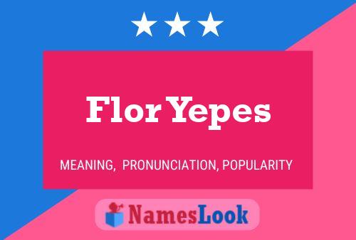 Flor Yepes Name Poster