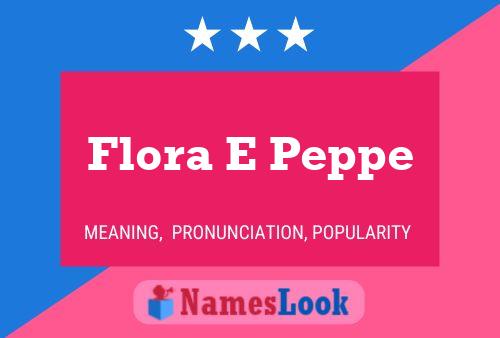 Flora E Peppe Name Poster