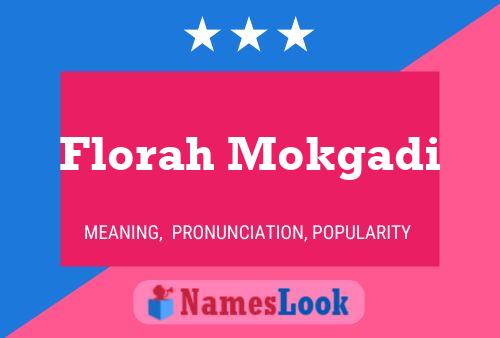 Florah Mokgadi Name Poster