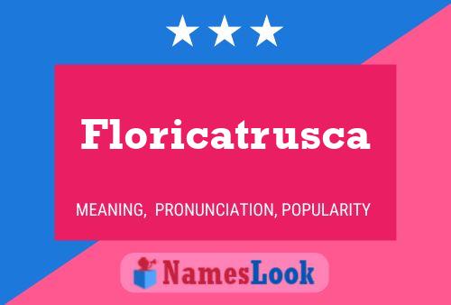 Floricatrusca Name Poster