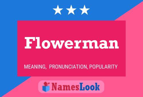 Flowerman Name Poster