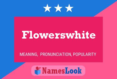 Flowerswhite Name Poster