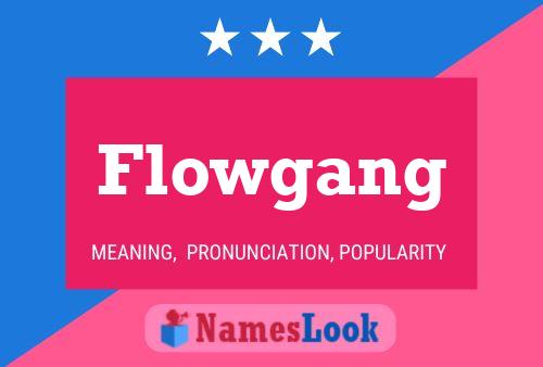 Flowgang Name Poster