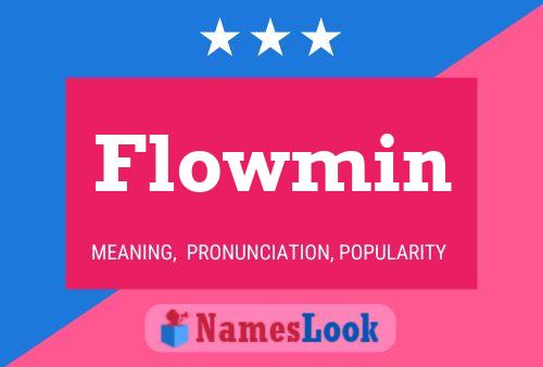 Flowmin Name Poster