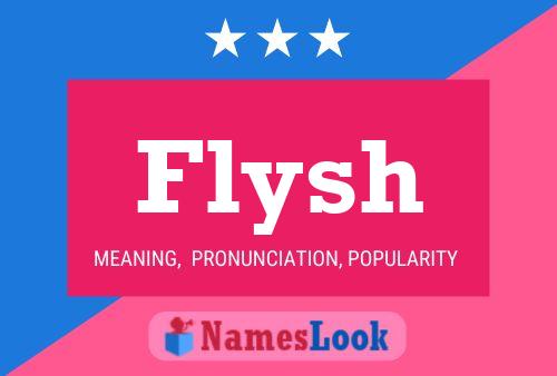 Flysh Name Poster