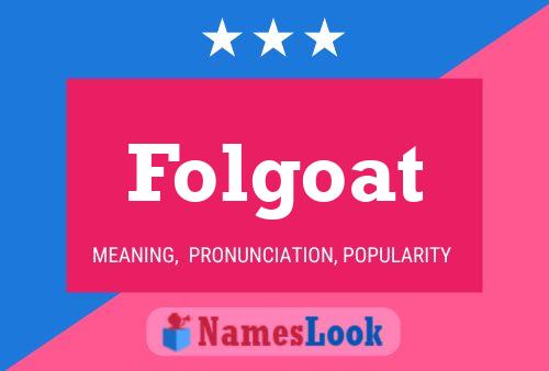 Folgoat Name Poster