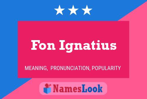 Fon Ignatius Name Poster