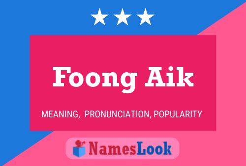 Foong Aik Name Poster