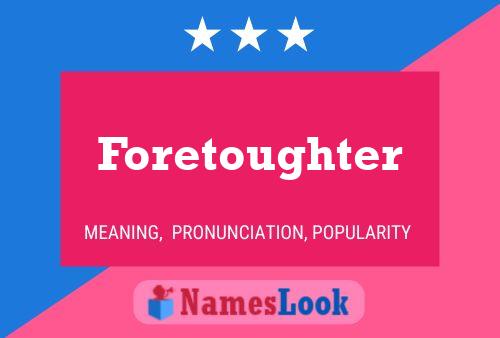 Foretoughter Name Poster