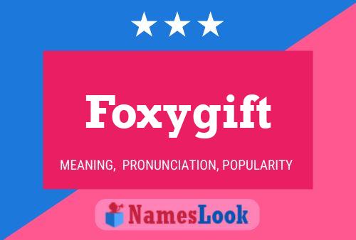 Foxygift Name Poster