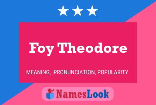 Foy Theodore Name Poster