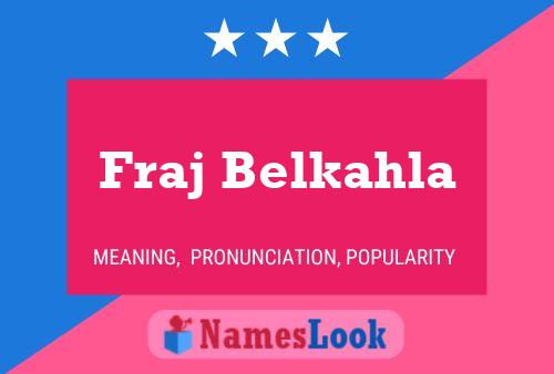 Fraj Belkahla Name Poster