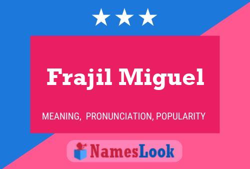 Frajil Miguel Name Poster