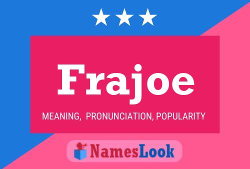 Frajoe Name Poster