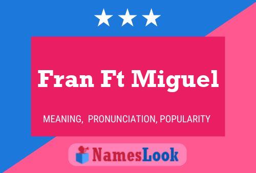 Fran Ft Miguel Name Poster