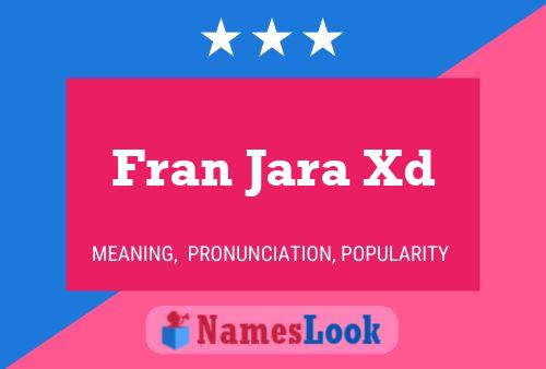 Fran Jara Xd Name Poster