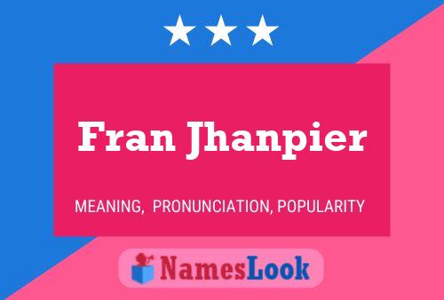 Fran Jhanpier Name Poster