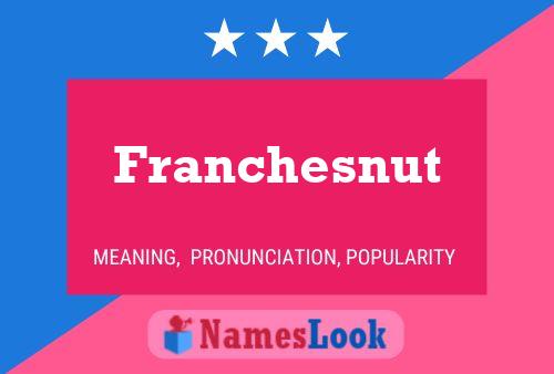 Franchesnut Name Poster