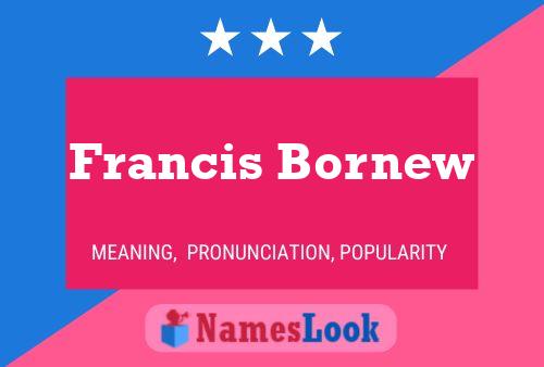 Francis Bornew Name Poster